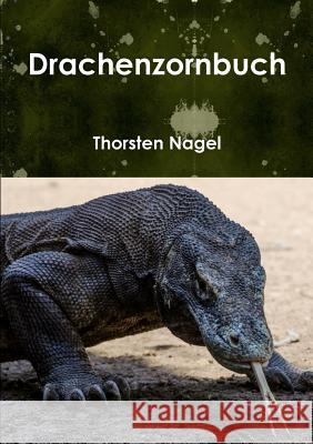 Drachenzornbuch Thorsten Nagel 9781291585148 Lulu.com - książka