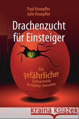Drachenzucht Für Einsteiger: Ein Gefährlicher Zeitvertreib Für Hobby-Genetiker Knoepfler, Paul 9783662625255 Springer - książka