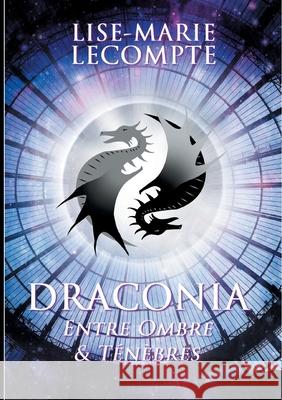 Draconia: 3. Entre Ombre & Ténèbres LeCompte, Lise-Marie 9782322377602 Books on Demand - książka