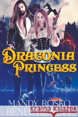 Draconia Princess Renee Hewett Mandy Rosko  9798223429883 Eighth Ripple Press - książka