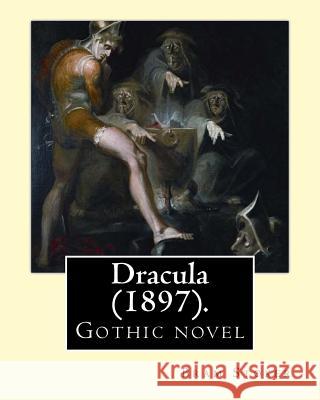 Dracula (1897). By: Bram Stoker: Gothic novel Stoker, Bram 9781542627634 Createspace Independent Publishing Platform - książka