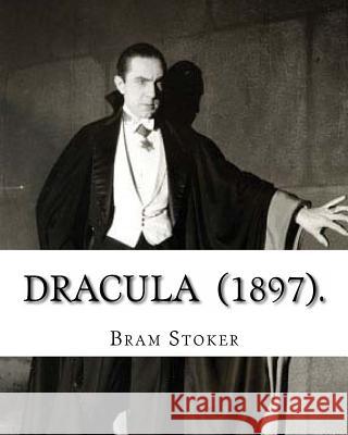 Dracula (1897). By: Bram Stoker: (Horror novel) original text Stoker, Bram 9781541056787 Createspace Independent Publishing Platform - książka