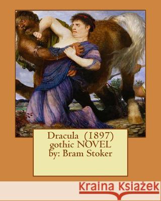 Dracula (1897) gothic NOVEL by: Bram Stoker Stoker, Bram 9781542610599 Createspace Independent Publishing Platform - książka