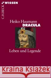 Dracula : Leben und Legende Haumann, Heiko   9783406612145 Beck - książka