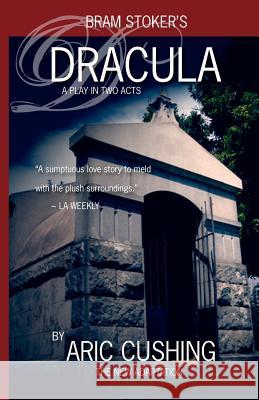 Dracula: A Play in Two Acts Bram Stoker Aric Cushing 9781466386853 Createspace - książka
