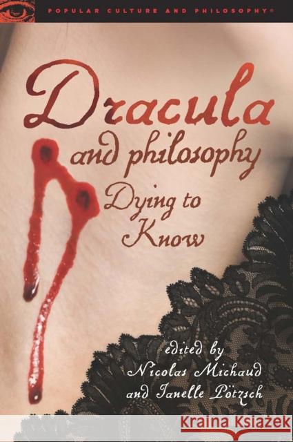 Dracula and Philosophy: Dying to Know Nicolas Michaud Janelle Potzsch 9780812698909 Open Court - książka