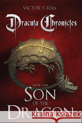 Dracula Chronicles: Son of the Dragon Victor T Foia 9781475192339 Createspace Independent Publishing Platform - książka