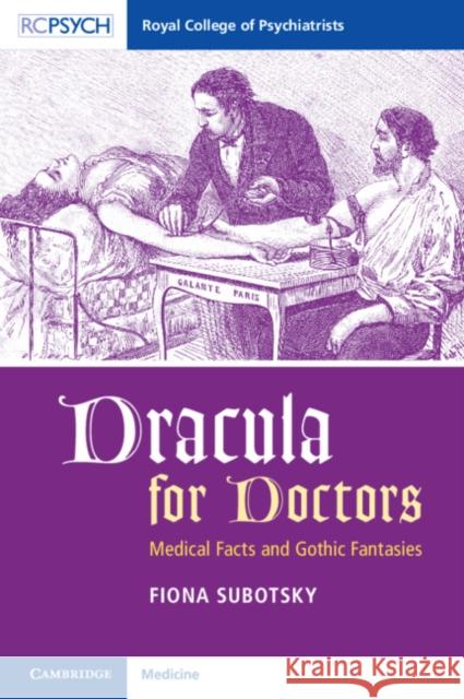 Dracula for Doctors: Medical Facts and Gothic Fantasies Fiona Subotsky 9781911623298 Royal College of Psychiatrists - książka