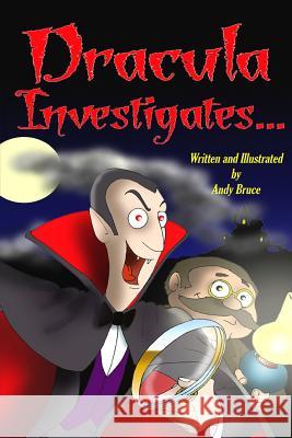 Dracula Investigates... MR Andy Bruce Andy Bruce MR Andy Bruce 9781503053267 Createspace - książka