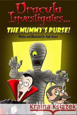 Dracula Investigates the Mummy's Purse Andy Bruce Andy Bruce 9781503256941 Createspace - książka