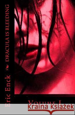 Dracula Is Bleeding: Volume I Eric Enck 9781499732825 Createspace - książka