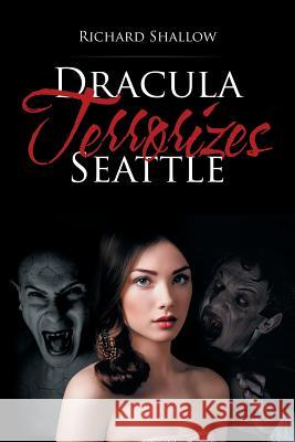 Dracula Terrorizes Seattle Richard Shallow 9781532010262 iUniverse - książka