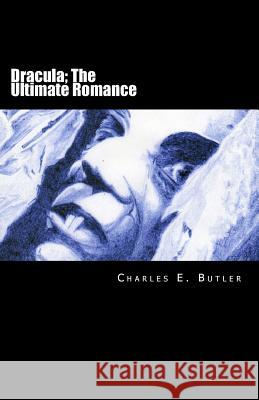 Dracula; the ultimate romance Charles E. Butler 9781726472005 Createspace Independent Publishing Platform - książka