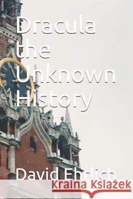 Dracula the Unknown History David Peter Ehrlich 9781726633864 Independently Published - książka