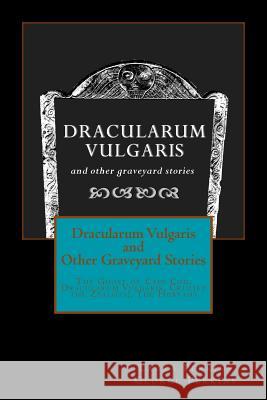 Dracularum Vulgaris and Other Graveyard Stories Laura Perkins George Perkins 9781493501779 Createspace - książka