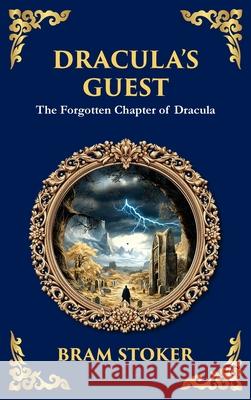Dracula's Guest: A Spine-Chilling Prelude to Dracula - A Forgotten Tale of Terror (Deluxe Hardbound Edition) Bram Stoker Tim Zengerink 9781806291762 Library of Alexandria - książka