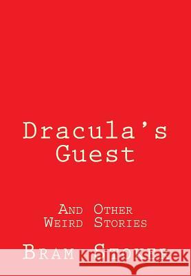 Dracula's Guest: And Other Weird Stories Bram Stoker 9781508405658 Createspace - książka