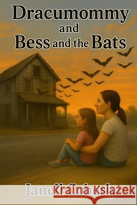 Dracumommy and Bess and The Bats Janell Coberly 9781953795083 Ravenverse Publishing - książka