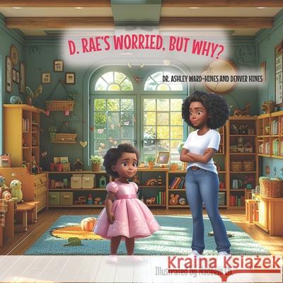 D.Rae's Worried, But Why? Denver R Hines, Ashley Ward 9798329884951 Independently Published - książka