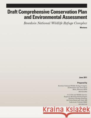 Draft Comprehensive Conservation Plan and Environmental Assessment: Bowdoin Nati U S Fish & Wildlife Service 9781505684094 Createspace - książka