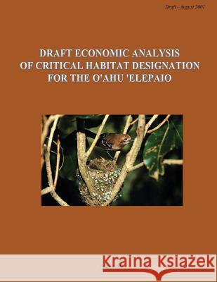 Draft Economic Analysis of Critical Habitat Designation for the O'ahu 'Elepaio U S Fish & Wildlife Service 9781489595164 Createspace - książka