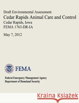 Draft Environmental Assessment - Cedar Rapids Animal Care and Control, Cedar Rapids, Iowa (FEMA 1763-DR-IA) Agency, Federal Emergency Management 9781482653380 Createspace - książka