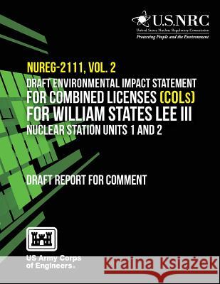 Draft Environmental Impact Statement for Combined Licenses (COLs) for William States Lee III Nuclear Station Units 1 and 2 Us Army Corps of Engineers 9781495349034 Createspace - książka