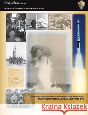 Draft General Management Plan / Environmental Impact Statement: Minuteman Missile National Historic Site U. S. Department Nationa 9781484046982 Createspace - książka