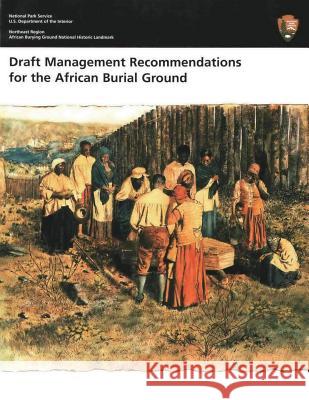 Draft Management Recommendations for the African Burial Ground U. S. Departmen 9781482369618 Createspace - książka