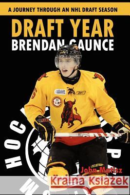 Draft Year: Brendan Gaunce Hockey Prospect John Matisz 9780986538698 Hockey Pressng - książka