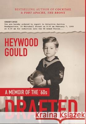 DRAFTED, A Memoir of the '60's Heywood Gould 9781637605202 Tolmitch Press - książka