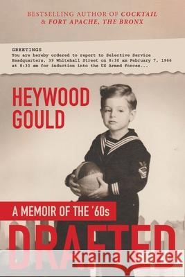 Drafted, A Memoir of the '60's Heywood Gould 9781637605349 Tolmitch Press - książka
