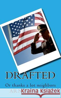 Drafted: Or thanks a lot neighbors Gilson, Arnie 9781536985702 Createspace Independent Publishing Platform - książka