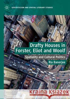 Drafty Houses in Forster, Eliot and Woolf    Ria Banerjee 9783031549335 Springer Nature Switzerland - książka