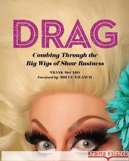 Drag: Combing Through the Big Wigs of Show Business Frank DeCaro Bruce Vilanch 9780789337917 Rizzoli International Publications - książka