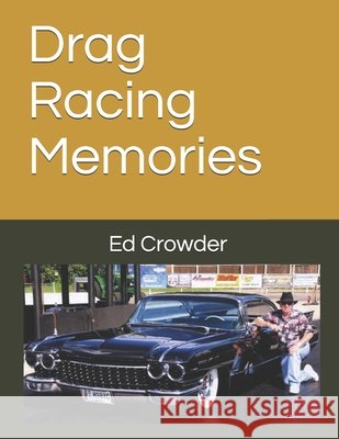 Drag Racing Memories Crowder Ed Crowder 9798542178448 Independently published - książka