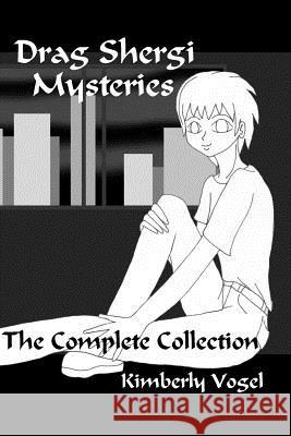 Drag Shergi Mysteries : The Complete Collection Kimberly Vogel 9780557072408 Lulu.com - książka