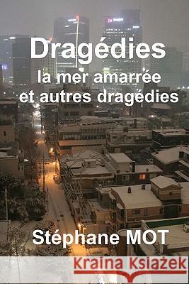 Dragedies Stephane Mot 9781449510916 Createspace - książka