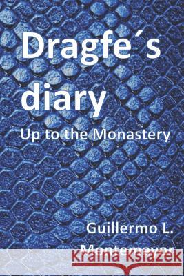 Dragfe´s Diary: Up to the Monastery L. Montemayor, Guillermo 9781717929426 Independently Published - książka