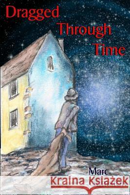 Dragged Through Time Marc Grimston 9781537213118 Createspace Independent Publishing Platform - książka