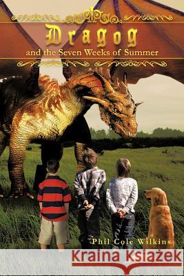 Dragog and the Seven Weeks of Summer Phil Cole Wilkins 9781456789985 Authorhouse - książka