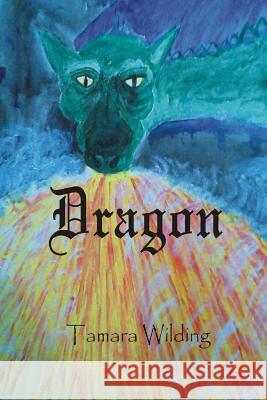 Dragon Tamara Wilding 9781532786570 Createspace Independent Publishing Platform - książka