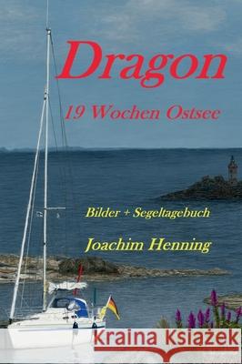Dragon 19 Wochen Ostsee: Bilder + Segeltagebuch Joachim Henning 9783347228900 Tredition Gmbh - książka