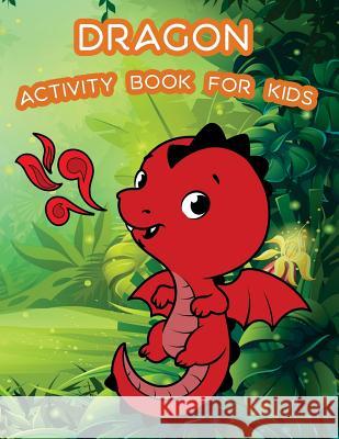Dragon Activity Book For Kids: : Kids Activities Book with Fun and Challenge in Dragon theme: Coloring, Color by number, word search, Trace lines and Summer, Happy 9781718861473 Createspace Independent Publishing Platform - książka