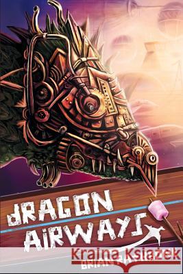 Dragon Airways Brian Rathbone 9781530691890 Createspace Independent Publishing Platform - książka