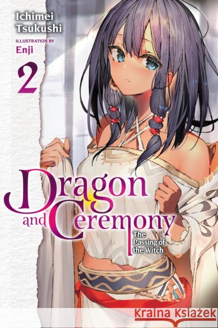 Dragon and Ceremony, Vol. 2 (light novel) Ichimei Tsukushi 9781975336950 Little, Brown & Company - książka