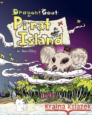 Dragon and Goat: Pi-Rat Island Adam Fotos 9781453704141 Createspace - książka