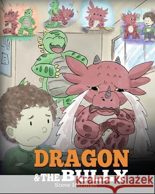 Dragon and The Bully: Teach Your Dragon How To Deal With The Bully. A Cute Children Story To Teach Kids About Dealing with Bullying in Schools. Steve Herman 9781948040143 Dg Books Publishing - książka