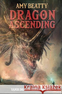 Dragon Ascending Amy Beatty 9781732467422 Immortal Works LLC - książka