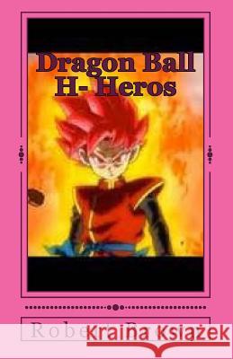 Dragon Ball H- Heros Robert Lee Brown 9781533501417 Createspace Independent Publishing Platform - książka